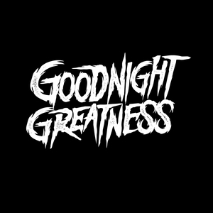 Goodnight Greatness @ ENCORE MUSIC CLUB