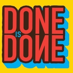 Done is Done