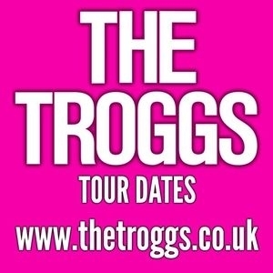The Troggs Tickets, Tour Dates and Concert