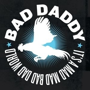 Bad Daddy Tickets, Tour Dates and Concert