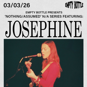 Josephine (Chicago) @ Empty Bottle