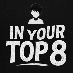 In Your Top 8 Tickets, Tour Dates and Concerts