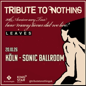 Tribute to Nothing Tickets, Tour Dates and Concerts
