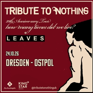 Tribute to Nothing Tickets, Tour Dates and Concerts