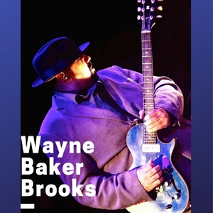 Wayne Baker Brooks Tickets, Tour Dates and Concerts