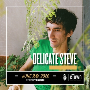 DELICATE STEVE Boulder Tickets, eTown Hall Jun 20, 2026 | Bandsintown