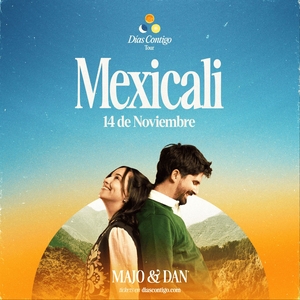Majo y Dan @ Mexicali en Mexicali — boletos y fecha