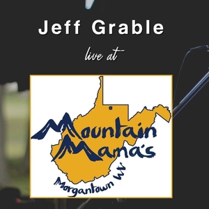 Free Jeff Grable Music Morgantown Tickets, Mountain Mama's Tavern ...