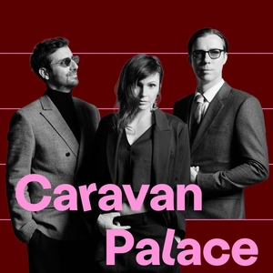 Caravan Palace Tickets, Tour Dates and Concerts