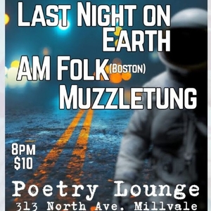 Kevin Finn Official: Last Night on Earth, Muzzletung, AM Folk at the Poetry Lounge!!