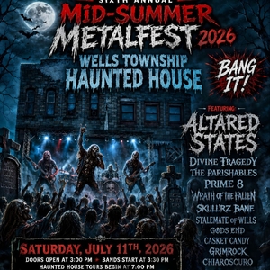 The Parishables: Wells Township Haunted House 6th annual Mid Summer Metal Fest  2026