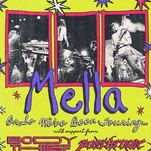 Or So We've Been Touring.. Mella with Support from Body Thief and postdrome