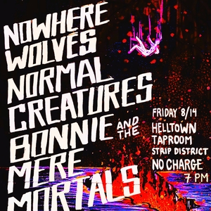 Nowhere Wolves / Normal Creatures / Bonnie and the Mere Mortals