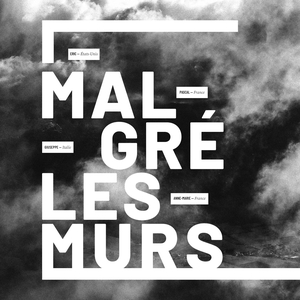 Malgré les murs Tickets, Tour Dates and Concert