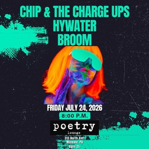 Chip & The Charge Ups, Broom, and Hywater