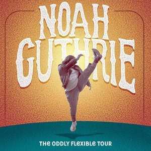Noah Guthrie - The Oddly Flexible Tour