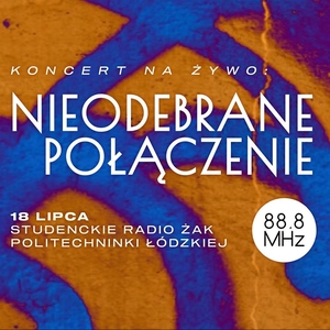 Nieodebrane Połaczenie — Student Radio ŻAK Technical University of Lodz, Łódź