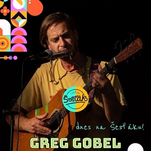 Greg Gobel — Café Šesťák, Praha