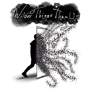 Wilder Things Than Us Tickets, Tour Dates and Concert