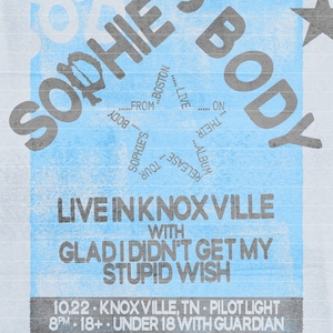 Sophie's Body Tickets, Tour Dates and Concerts
