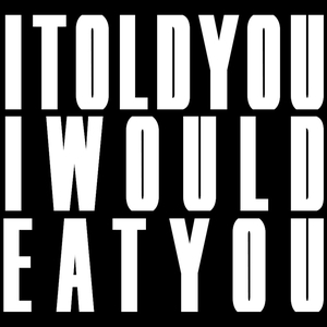 Itoldyouiwouldeatyou Tickets, Tour Dates and Concerts