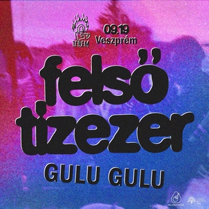 Felső Tízezer Tickets, Tour Dates and Concerts