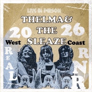 Thelma and the Sleaze Tickets, Tour Dates and Concerts