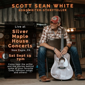 Scott Sean White Songs: Silver Maple House Concerts - New Eagles, PA