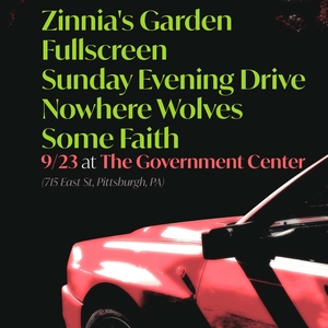 Nowhere Wolves / Zinnia's Garden / Fullscreen / Sunday Evening Drive / Some Faith