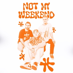 Not My Weekend Tickets, Tour Dates and Concerts