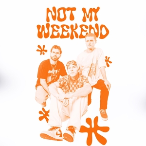 Not My Weekend Tickets, Tour Dates and Concerts