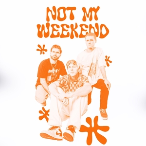 Not My Weekend Tickets, Tour Dates and Concerts