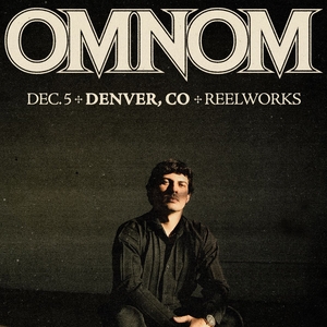 OMNOM Tickets, Tour Dates and Concerts