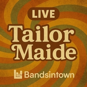 TailorMaide Band Tickets, Tour Dates and Concert