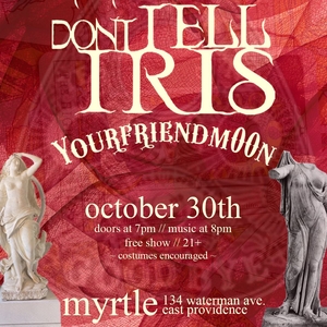 Don't Tell Iris Tickets, Tour Dates and Concerts
