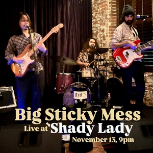 Big Sticky Mess Tickets, Tour Dates and Shows