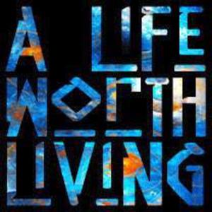 A Life Worth Living Tickets, Tour Dates and %{concertOrShowText}