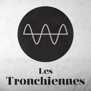 Billets, dates de tournée et concerts pour LES TRONCHIENNES