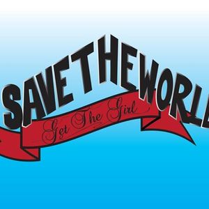 Save The World, Get The Girl Tickets, Tour Dates and %{concertOrShowText}