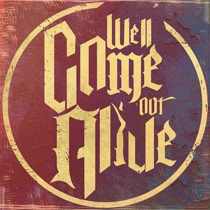 We'll Come Out Alive Tickets, Tour Dates and Concerts