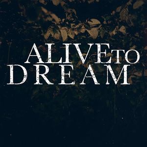 Alive to Dream Tickets, Tour Dates and Concerts