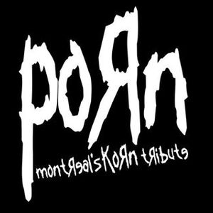 Porn - Montreal's Korn Tribute Tickets, Tour Dates and Concerts