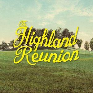 The Highland Reunion Tickets, Tour Dates and Concerts