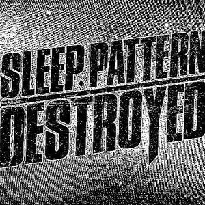 Sleep Pattern Destroyed Tickets, Tour Dates and %{concertOrShowText}