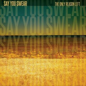 Say You Swear Tickets, Tour Dates and Concerts