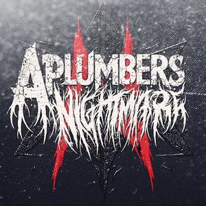 A Plumbers Nightmare Tickets, Tour Dates and %{concertOrShowText}