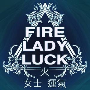 Fire Lady Luck Tickets, Tour Dates and Concerts