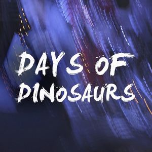 Days Of Dinosaurs Tickets, Tour Dates and Concerts