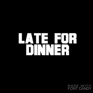 Late for Dinner Tickets, Tour Dates and Concerts