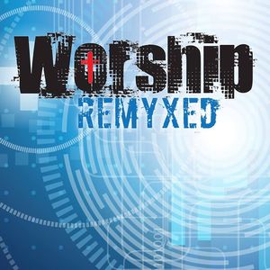 Worship Remyxed Tickets, Tour Dates and %{concertOrShowText}